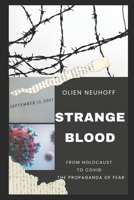 STRANGE BLOOD: FROM HOLOCAUST TO COVID THE PROPAGANDA OF FEAR 1037002113 Book Cover