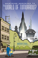 Whatever Happened to the World of Tomorrow? 0810996367 Book Cover