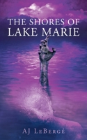 The Shores of Lake Marie 1662486642 Book Cover
