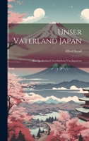 Unser Vaterland Japan: Ein Quellenbuch Geschrieben Von Japanern 1021338656 Book Cover