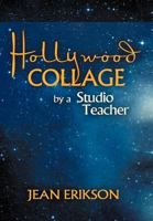 Hollywood Collage by a Studio Teacher 1465344586 Book Cover