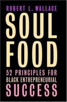 Soul Food: Fifty-two Principles for Black Entrepreneurial Success 0738205915 Book Cover