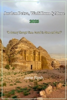 Exploring Ancient: History in Jordan Petra, Wadi Rum & More 2025: “A Journey Through Time, Carved in Stone and Sand” ("Hidden Journeys: Offbeat Travel Guides for Explorers and Culture Seekers") B0FLDPH5J4 Book Cover