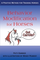 Behavior Modification for Horses: A Positive Method for Training Horses 059516305X Book Cover
