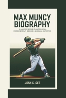 MAX MUNCY BIOGRAPHY: A Game of Second Chances - How a Former Backup Became a Baseball Superstar B0DQF5Q8TZ Book Cover