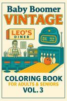 Baby Boomer Vintage Coloring Book for Adults Vol. 3: More Classic Moments from the Baby Boomer Years for Stress Relief and Coloring | 8.5x11 inches | ... Boomers Vintage Coloring Book for Adults) 1969352027 Book Cover