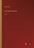 An English Grammar: Vol. II 336881818X Book Cover