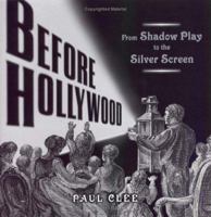 Before Hollywood: From Shadow Play to the Silver Screen 0618445331 Book Cover