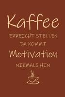 Kaffee erreicht Stellen da kommt Motivation niemals hin: 15,2 x 22,9 cm - 100 Seiten - Punktraster - dotgrid - Soft Cover - Notizbuch - lustig funny - Perfekt als Zeichenbuch, Skizzenbuch, Tagebuch 1080699325 Book Cover