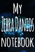 My Zebra Danios Notebook: The perfect gift for the fish keeper in your life - 119 page lined journal! 1699098832 Book Cover