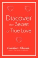 Discover the Secret of True Love 0595503276 Book Cover