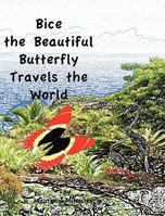 Bice the Beautiful Butterfly Travels the World 1936509067 Book Cover