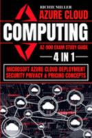 Azure Cloud Computing Az-900 Exam Study Guide: 4 In 1 Microsoft Azure Cloud Deployment, Security, Privacy & Pricing Concepts 1839381523 Book Cover