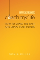 Coach My Life: How to Shake the Past and Shape your Future 063994230X Book Cover