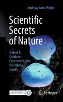 Scientific Secrets of Nature: Indoor & Outdoor Experiments for the Whole Family 366269574X Book Cover