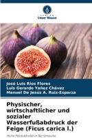 Physischer, wirtschaftlicher und sozialer Wasserfußabdruck der Feige (Ficus carica l.) (German Edition) 6207514246 Book Cover