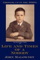 Life and Times of a Nobody: Growing up in the 1950's 1425936660 Book Cover