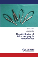 The Attributes of Microsurgery in Periodontics 6205632667 Book Cover