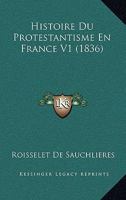 Histoire Du Protestantisme En France V1 (1836) 1160116563 Book Cover