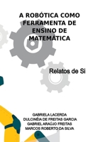 A Robótica Como Ferramenta De Ensino De Matemática (Portuguese Edition) 6580508566 Book Cover