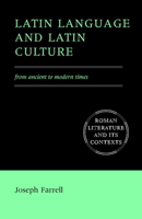 Latin Language and Latin Culture: From Ancient to Modern Times 0521776635 Book Cover