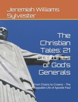 The Christian Tales: 21 Centuries of God’s Generals: From Chains to Crowns – The Unstoppable Life of Apostle Paul B0FQNXBTNW Book Cover