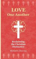 Love One Another: Reclaiming the Christian Distinctive 154486938X Book Cover