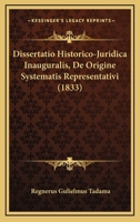 Dissertatio Historico-Juridica Inauguralis, De Origine Systematis Representativi (1833) 1161046674 Book Cover