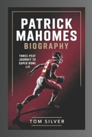 PATRICK MAHOMES BIOGRAPHY: Three-Peat Journey to Super Bowl LIX B0F5BQWKTG Book Cover