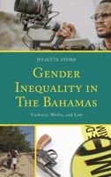 Gender Inequality in The Bahamas: Violence, Media, and Law 1666918164 Book Cover
