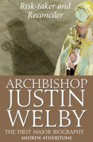 Archbishop Justin Welby: Risk-taker and Reconciler - The First Major Biography 0232530726 Book Cover