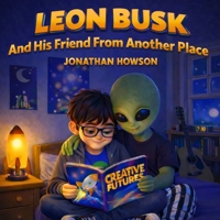 Leon Busk And His Friend From Another Place (Leon Busk - The Boy Who Learned The Universe) B0GG657V2X Book Cover