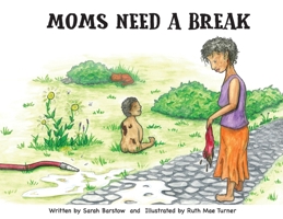 Moms Need a Break 0578765756 Book Cover