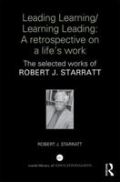 Leading Learning/Learning Leading: A Retrospective on a Life's Work: The Selected Works of Robert J. Starratt 1138036935 Book Cover
