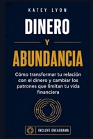 Dinero y Abundancia: Cómo transformar tu relación con el dinero y cambiar los patrones que limitan tu vida financiera (incluye eneagrama) (Spanish Edition) B0H76B83MJ Book Cover