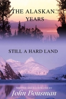 The Alaskan Years: Still a Hard Land B0FTMBCG33 Book Cover