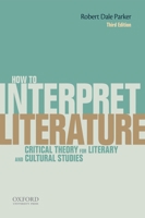 How to Interpret Literature: Critical Theory for Literary and Cultural Studies 0199331162 Book Cover