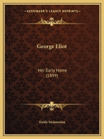 George Eliot: her early home 0548797102 Book Cover