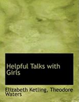 Helpful Talks With Girls 0548313687 Book Cover