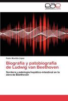 Biografia y Patobiografia de Ludwig Van Beethoven 3846569259 Book Cover