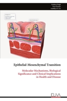 Epithelial-Mesenchymal Transition: Molecular Mechanisms, Biological Significance and Clinical Implications in Health and Disease 9999340563 Book Cover