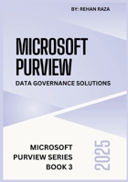 Microsoft Purview 2025: Data Governance solutions (Microsoft Purview Series) B0FNKBF9QN Book Cover