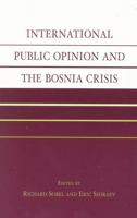 International Public Opinion and the Bosnia Crisis 0739104802 Book Cover