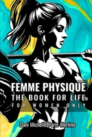 Femme Physique: The Body for Life for Women Only B0G63Q7M86 Book Cover