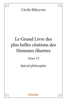 Le Grand Livre des plus belles citations des hommes illustres, spécial philosophie - Tome 6 (French Edition) 241426148X Book Cover