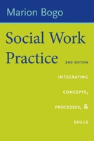 Social Work Practice: Integrating Concepts, Processes, and Skills 0231186231 Book Cover