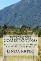 Wyoming Comes To Texas 1490463623 Book Cover
