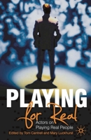 Playing For Real: Actors on Playing Real People 0230230415 Book Cover