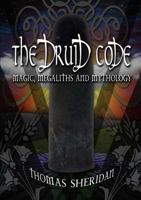 The Druid Code: Magic, Megaliths and Mythology 1326735802 Book Cover