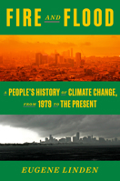 Fire and Flood: A People's History of Climate Change, from 1979 to the Present 1984882244 Book Cover